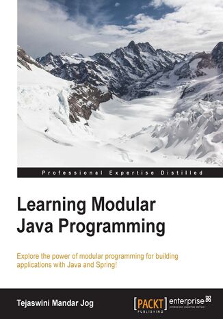 Learning Modular Java Programming. Explore the power of modular programming for building applications with Java and Spring! Tejaswini Mandar Jog - okadka ebooka