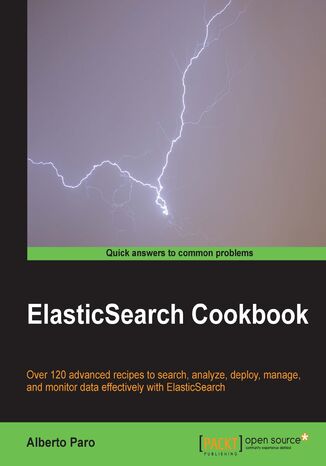 Okładka:ElasticSearch Cookbook. As a user of ElasticSearch in your web applications you'll already know what a powerful technology it is, and with this book you can take it to new heights with a whole range of enhanced solutions from plugins to scripting 