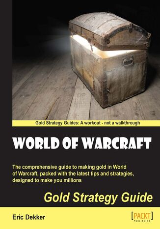 Okładka:World of Warcraft Gold Strategy Guide. The comprehensive guide to making gold in World of Warcraft, packed with the latest tips and strategies, designed to make you millions 