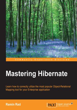 Mastering Hibernate. Learn how to correctly utilize the most popular Object-Relational Mapping tool for your Enterprise application Ramin Rad, Koushik Srinivas Kothagal - okadka ebooka