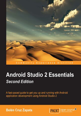 Okładka:Android Studio 2 Essentials. A fast-paced guide to get you up and running with Android application development using Android Studio 2 - Second Edition 