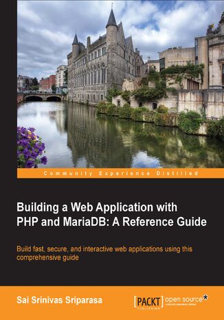 Okładka:Building a Web Application with PHP and MariaDB: A Reference Guide. Build fast, secure, and interactive web applications using this comprehensive guide 
