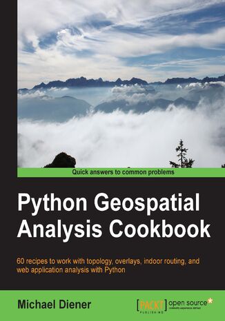 Okładka:Python Geospatial Analysis Cookbook. Over 60 recipes to work with topology, overlays, indoor routing, and web application analysis with Python 