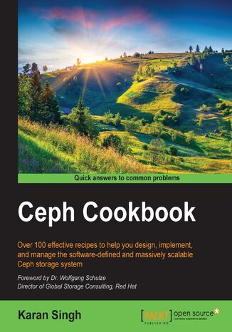 Ceph Cookbook. Over 100 effective recipes to help you design, implement, and manage the software-defined and massively scalable Ceph storage system Karan Singh, Andreas Jaeger, Richard Siggs - okadka ebooka