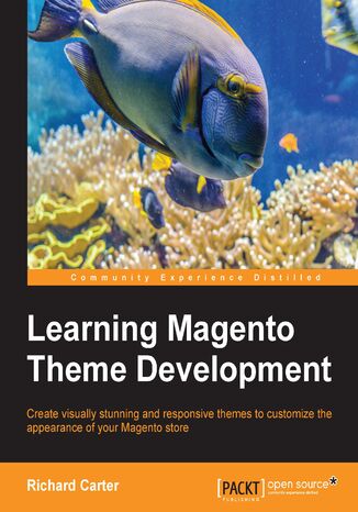 Learning Magento Theme Development. Create visually stunning and responsive themes to customize the appearance of your Magento store Richard Carter - okadka ksiki