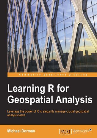 Learning R for Geospatial Analysis. Leverage the power of R to elegantly manage crucial geospatial analysis tasks Michael Dorman - okadka audiobooks CD