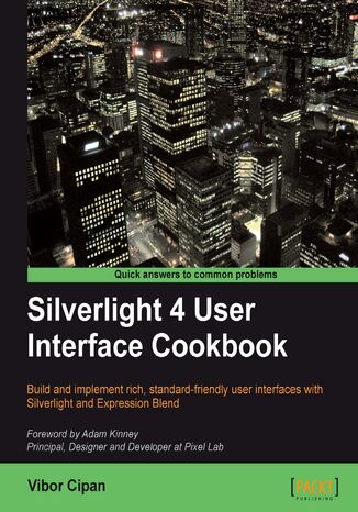 Okładka:Silverlight 4 User Interface Cookbook. Build and implement rich, standard-friendly user interfaces with Silverlight and Expression Blend 