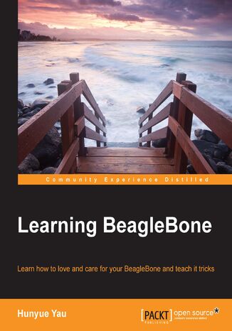 Learning BeagleBone. Learn how to love and care for your BeagleBone and teach it tricks Hunyue Yau - okadka ebooka