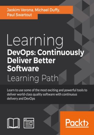 Learning DevOps: Continuously Deliver Better Software. Click here to enter text joakim verona, Paul Swartout, Michael Duffy - okadka ebooka