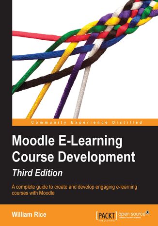 Okładka:Moodle E-Learning Course Development. A complete guide to create and develop engaging e-learning courses with Moodle 