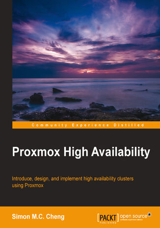 Proxmox High Availability. Discover how to introduce, design, and implement high availability clusters for your business without hassle CHENG MAN - okadka ebooka