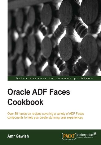 Okładka:Oracle ADF Faces Cookbook. Transform the quality of your user interfaces and applications with this fascinating cookbook for Oracle ADF Faces. Over 80 recipes give you an insight into virtually every angle of the framework\'s potential 