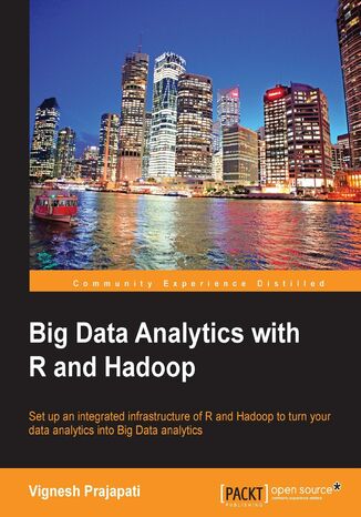 Big Data Analytics with R and Hadoop. If you're an R developer looking to harness the power of big data analytics with Hadoop, then this book tells you everything you need to integrate the two. You'll end up capable of building a data analytics engine with huge potential Vignesh Prajapati - okadka ebooka