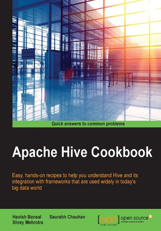 Apache Hive Cookbook Hanish Bansal, Shrey Mehrotra, Saurabh Chauhan - okadka ebooka