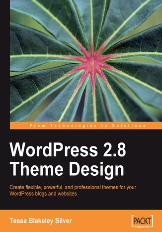 Okładka:WordPress 2.8 Theme Design. Create flexible, powerful, and professional themes for your WordPress blogs and web sites 