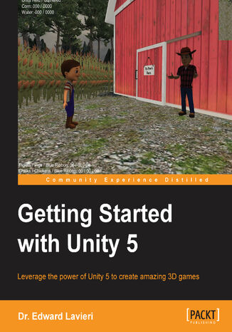 Getting Started with Unity 5. Leverage the power of Unity 5 to create amazing 3D games Dr. Edward Lavieri - okadka audiobooks CD