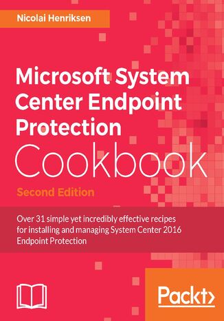 Okładka:Microsoft System Center Endpoint Protection Cookbook. Click here to enter text. - Second Edition 