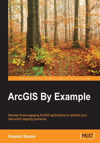 ArcGIS By Example. Develop three engaging ArcGIS applications to address your real-world mapping scenarios Hussein Nasser - okadka audiobooks CD