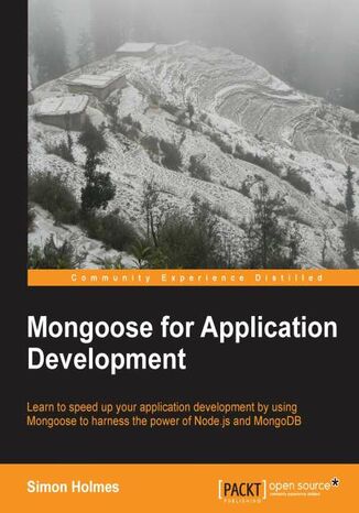Okładka:Mongoose for Application Development. Mongoose streamlines application development on the Node.js stack and this book is the ideal guide to both the concepts and practical application. From connecting to a database to re-usable plugins, it's all here 
