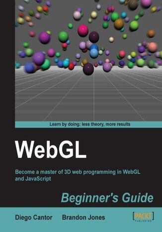 Okładka:WebGL Beginner's Guide. If you\'re a JavaScript developer who wants to take the plunge into 3D web development, this is the perfect primer. From a basic understanding of WebGL structure to creating realistic 3D scenes, everything you need is here 