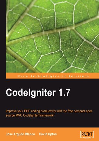 Okładka:CodeIgniter 1.7. Improve your PHP coding productivity with the free compact open-source MVC CodeIgniter framework! 