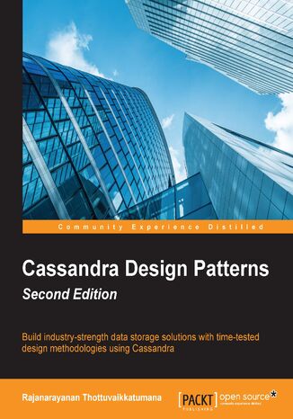 Okładka:Cassandra Design Patterns. Build real-world, industry-strength data storage solutions with time-tested design methodologies using Cassandra - Second Edition 