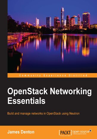 OpenStack Networking Essentials. Build and manage networks in OpenStack using Neutron James Denton - okadka ebooka