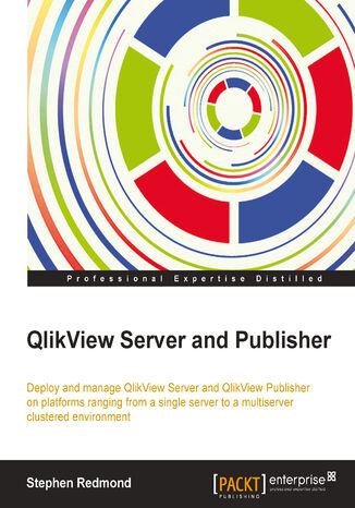 QlikView Server and Publisher. Written for server administrators, this book guides you step by step through installing, managing, and maintaining QlikView Server and Publisher for your enterprise. It’s the foolproof route to turning information into knowledge Stephen Redmond - okadka ebooka