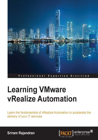 Learning VMware vRealize Automation. Learn the fundamentals of vRealize Automation to accelerate the delivery of your IT services Sriram Rajendran - okadka ebooka