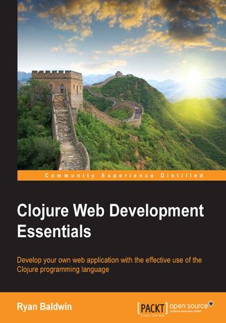 Okładka:Clojure Web Development Essentials. Develop your own web application with the effective use of the Clojure programming language 