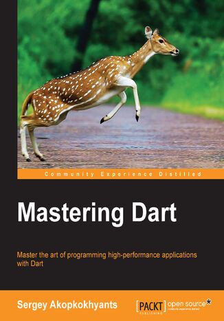 Mastering Dart. Master the art of programming high-performance applications with Dart Sergey Akopkokhyants - okadka ebooka