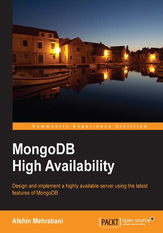 MongoDB High Availability. Design and implement a highly available server using the latest features of MongoDB Afshin Mehrabani - okadka ebooka