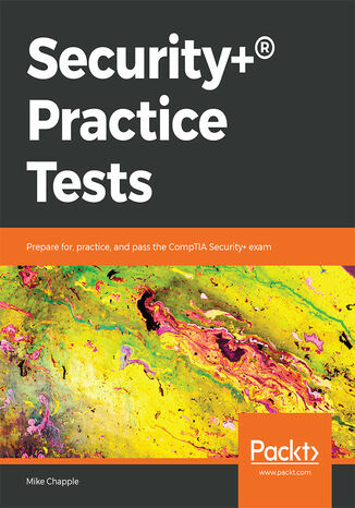 Okładka:Security+(R) Practice Tests. Prepare for, practice, and pass the CompTIA Security+ exam 