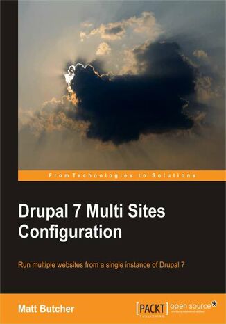 Okładka:Drupal 7 Multi Sites Configuration. Run multiple websites from a single instance of Drupal 7 with this book and 