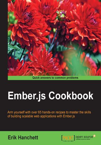 Okładka:Ember.js Cookbook. Arm yourself with over 65 hands-on recipes to master the skills of building scalable web applications with Ember.js 