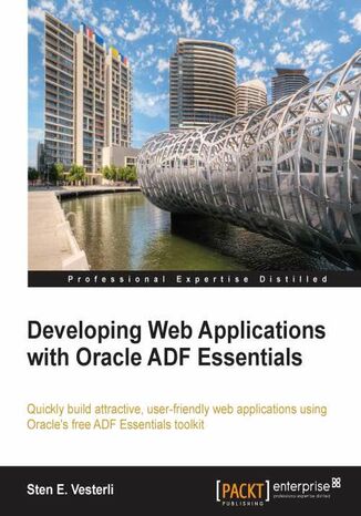 Okładka:Developing Web Applications with Oracle ADF Essentials. Quickly build attractive, user-friendly web applications using Oracle's free ADF Essentials toolkit 