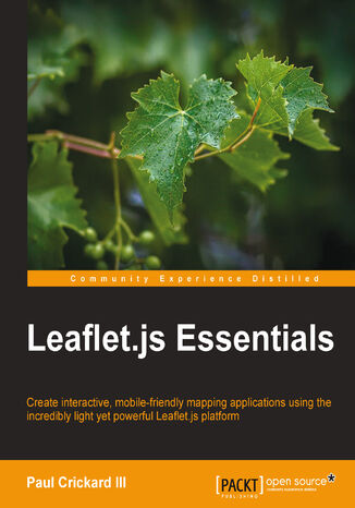 Leaflet.js Essentials. Create interactive, mobile-friendly mapping applications using the incredibly light yet powerful Leaflet.js platform