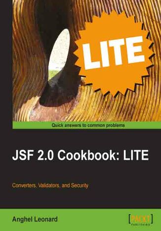 JSF 2.0 Cookbook: LITE. Converters, Validators, and Security Anghel Leonard - okadka ebooka