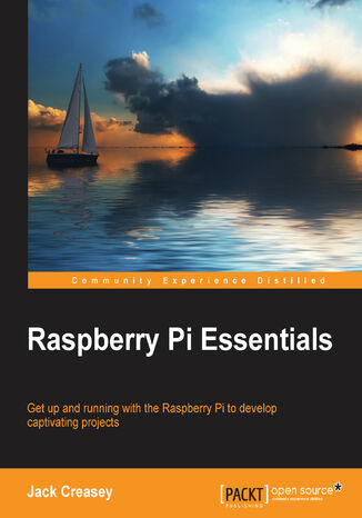 Okładka:Raspberry Pi Essentials. Get up and running with the Raspberry Pi to develop captivating projects 