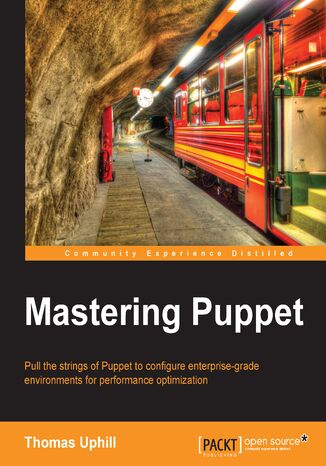 Mastering Puppet. Mastering Puppet for network programming enables developers to pull the strings of Puppet and configure enterprise-level environments for optimum performance Thomas Uphill - okadka ebooka