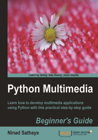 Python Multimedia. Learn how to develop Multimedia applications using Python with this practical step-by-step guide Ninad Sathaye - okadka audiobooks CD