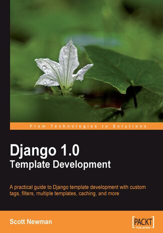 Okładka:Django 1.0 Template Development. A practical guide to Django template development with custom tags, filters, multiple templates, caching, and more 