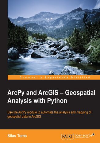 ArcPy and ArcGIS - Geospatial Analysis with Python. Use the ArcPy module to automate the analysis and mapping of geospatial data in ArcGIS Silas Toms, Silas Toms - okadka audiobooks CD