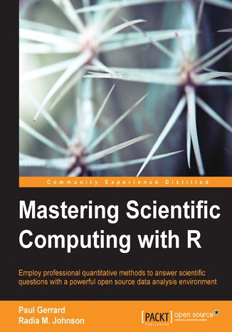 Mastering Scientific Computing with R. Employ professional quantitative methods to answer scientific questions with a powerful open source data analysis environment Paul Gerrard, Radia Johnson - okadka ebooka
