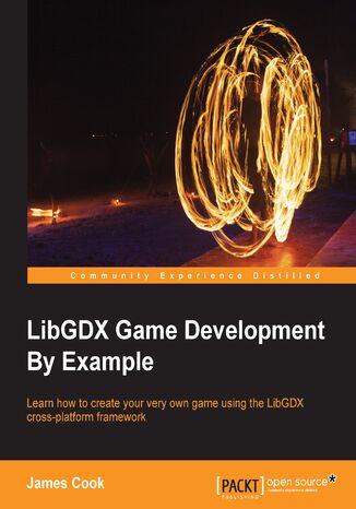 LibGDX Game Development By Example. Learn how to create your very own game using the libGDX cross-platform framework James Cook - okadka ebooka