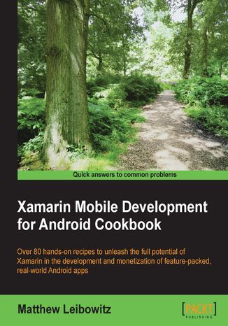 Xamarin Mobile Development for Android Cookbook. Over 80 hands-on recipes to unleash full potential for Xamarin in development and monetization of feature-packed, real-world Android apps Matthew Leibowitz - okadka audiobooks CD