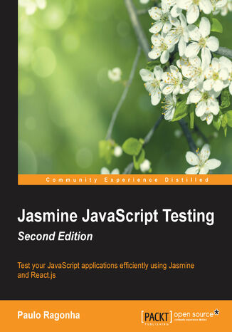 Okładka:Jasmine JavaScript Testing. Test your JavaScript applications efficiently using Jasmine and React.js 