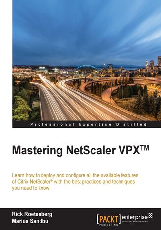 Okładka:Mastering NetScaler VPX. Learn how to deploy and configure all the available Citrix NetScaler features with the best practices and techniques you need to know 