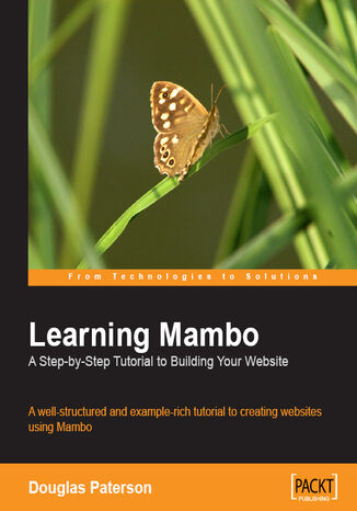 Learning Mambo: A Step-by-Step Tutorial to Building Your Website. A well-structured and example-rich tutorial to creating websites using Mambo