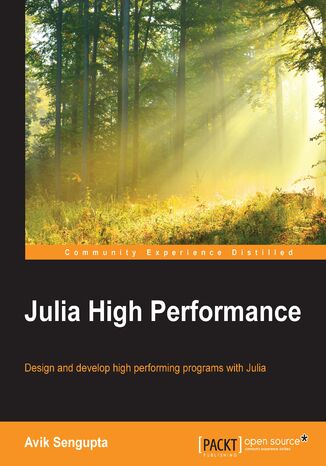 Okładka:Julia High Performance. Design and develop high performing programs with Julia 